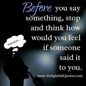 Before you say something, stop & think - Delightful Quotes