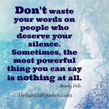 People who deserve your silence - Delightful Quotes