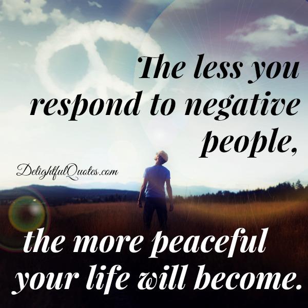 The less you respond to negative people