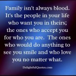 Family isn't always blood - Delightful Quotes