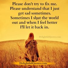 Please don't try to fix me - Delightful Quotes